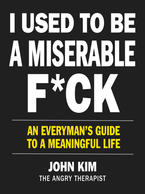 Title details for I Used to Be a Miserable F*ck by John Kim - Wait list